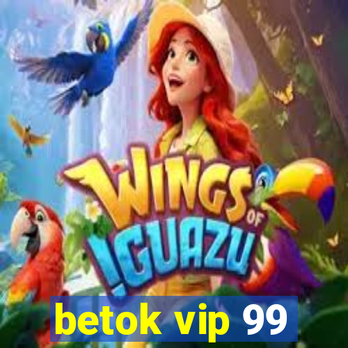 betok vip 99